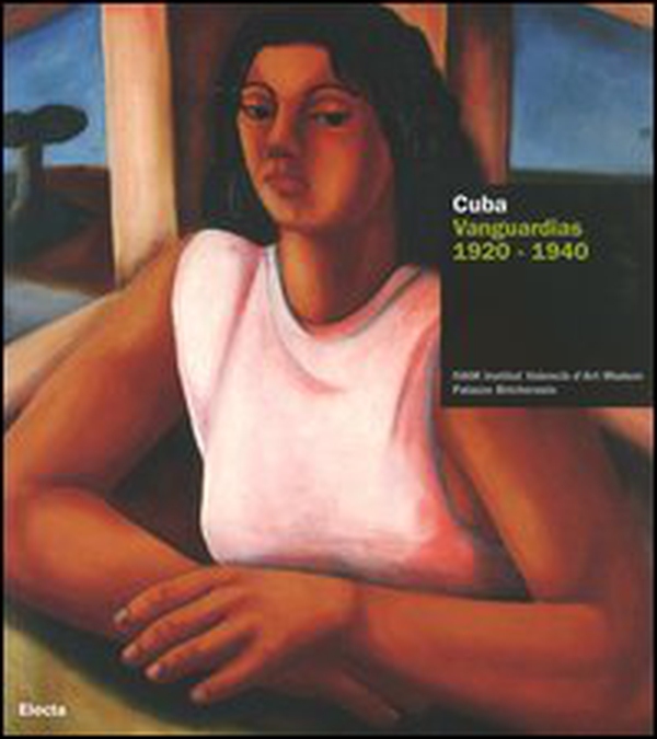 Cuba. Vanguardias 1920-1940. Catalogo della mostra (Valencia, 18 maggio-2 luglio 2006; Torino, 14 luglio-8 ottobre 2006). Ediz. italiana e spagnola - Librerie.coop Cuba. Vanguardias 1920-1940. Catalogo della mostra (Valencia, 18 maggio-2 luglio 2006; Torino, 14 luglio-8 ottobre 2006). Ediz. italiana e spagnola - Librerie.coop