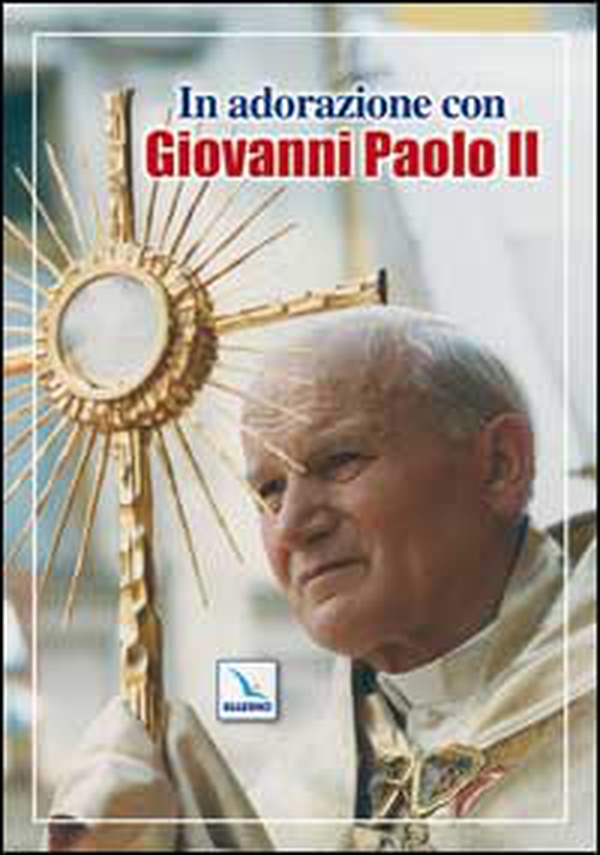 In adorazione con Giovanni Paolo II - Librerie.coop In adorazione con Giovanni Paolo II - Librerie.coop