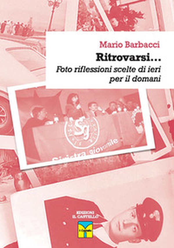 Ritrovarsi... Foto riflessioni scelte di ieri per domani - Librerie.coop Ritrovarsi... Foto riflessioni scelte di ieri per domani - Librerie.coop