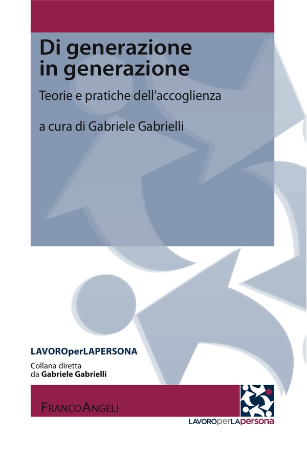 Di generazione in generazione. Teorie e pratiche dell'accoglienza - Librerie.coop Di generazione in generazione. Teorie e pratiche dell'accoglienza - Librerie.coop