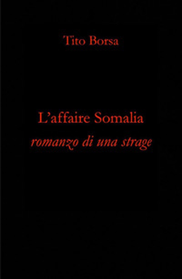 L'affaire Somalia. Romanzo di una strage - Librerie.coop L'affaire Somalia. Romanzo di una strage - Librerie.coop