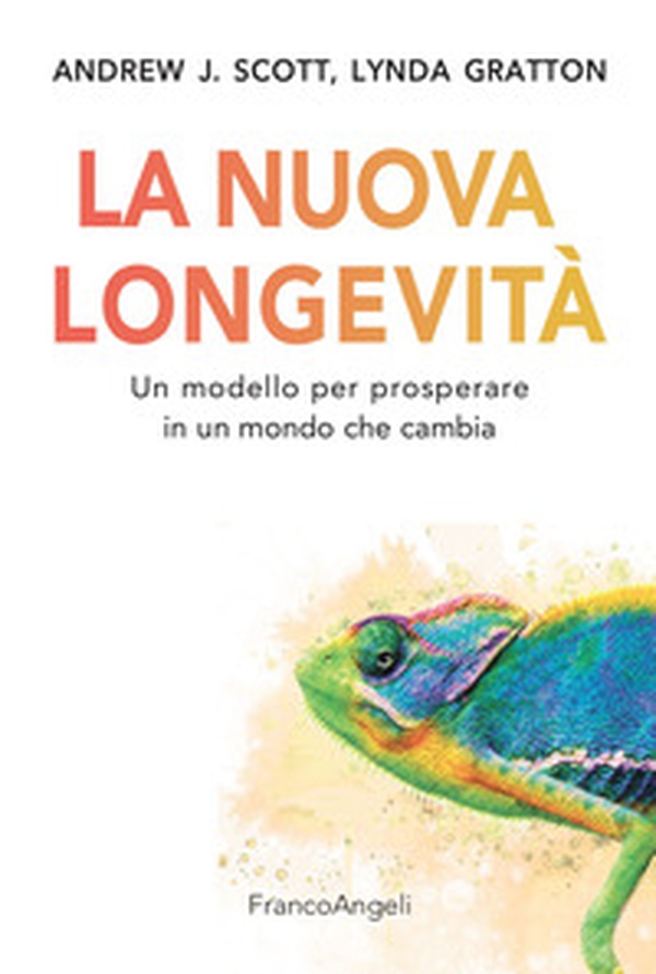 La nuova longevità. Un modello per prosperare in un mondo che cambia - Librerie.coop La nuova longevità. Un modello per prosperare in un mondo che cambia - Librerie.coop