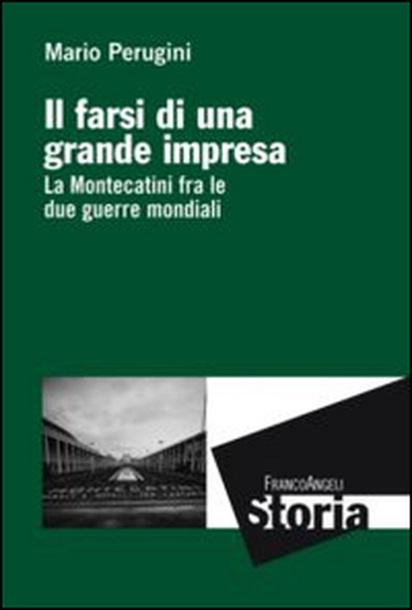 Il farsi di una grande impresa. La Montecatini fra le due guerre mondiali - Librerie.coop Il farsi di una grande impresa. La Montecatini fra le due guerre mondiali - Librerie.coop