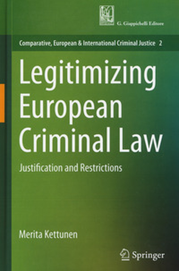 Legitimizing European criminal law. Justification and restrictions - Librerie.coop Legitimizing European criminal law. Justification and restrictions - Librerie.coop