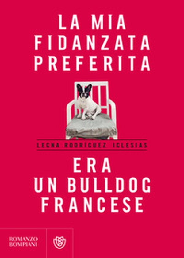 La mia fidanzata preferita era un bulldog francese - Librerie.coop La mia fidanzata preferita era un bulldog francese - Librerie.coop