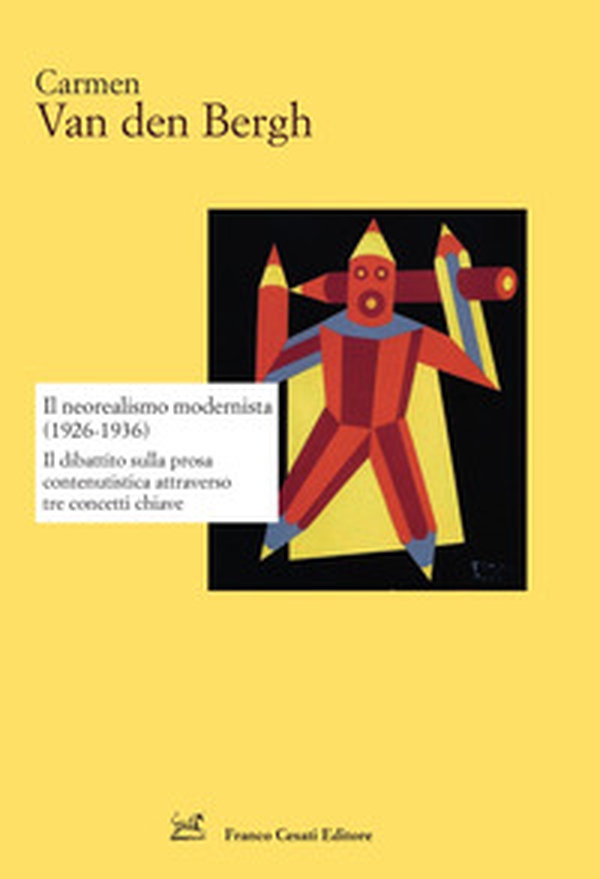 Il neorealismo modernista (1926-1936). Il dibattito sulla prosa contenutistica attraverso tre concetti chiave - Librerie.coop Il neorealismo modernista (1926-1936). Il dibattito sulla prosa contenutistica attraverso tre concetti chiave - Librerie.coop