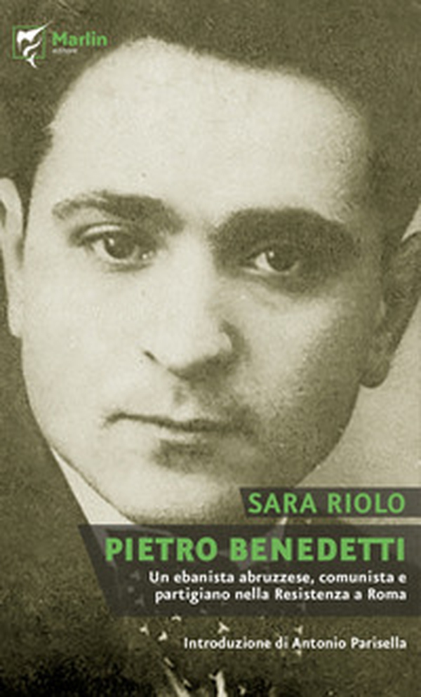 Pietro Benedetti. Un ebanista abruzzese, comunista e partigiano nella Resistenza a Roma - Librerie.coop Pietro Benedetti. Un ebanista abruzzese, comunista e partigiano nella Resistenza a Roma - Librerie.coop
