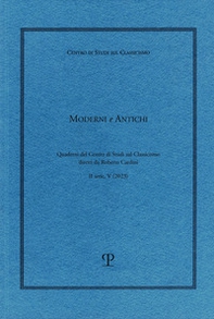 Moderni e antichi. Quaderni del Centro di studi sul classicismo diretti da Roberto Cardini - Vol. 5 - Librerie.coop