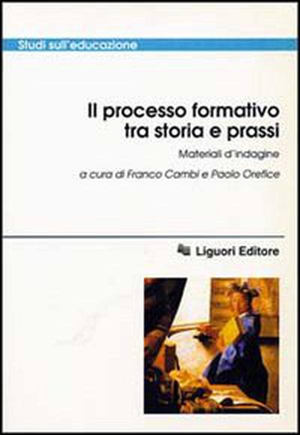 Il processo formativo tra storia e prassi. Materiali d'indagine - Librerie.coop Il processo formativo tra storia e prassi. Materiali d'indagine - Librerie.coop