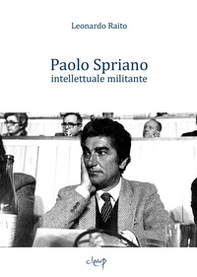 Paolo Spriano intellettuale militante - Librerie.coop