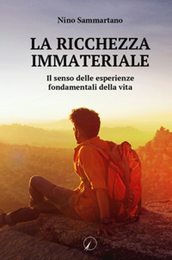 La ricchezza immateriale. Il senso delle esperienze fondamentali della vita - Librerie.coop La ricchezza immateriale. Il senso delle esperienze fondamentali della vita - Librerie.coop