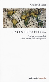 La coscienza di Hosa. Storia e responsabilità di un umano dell'Antropocene - Librerie.coop