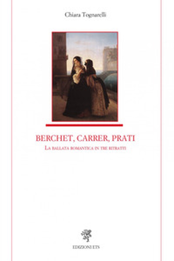 Berchet, Carrer, Prati. La ballata romantica in tre ritratti - Librerie.coop Berchet, Carrer, Prati. La ballata romantica in tre ritratti - Librerie.coop