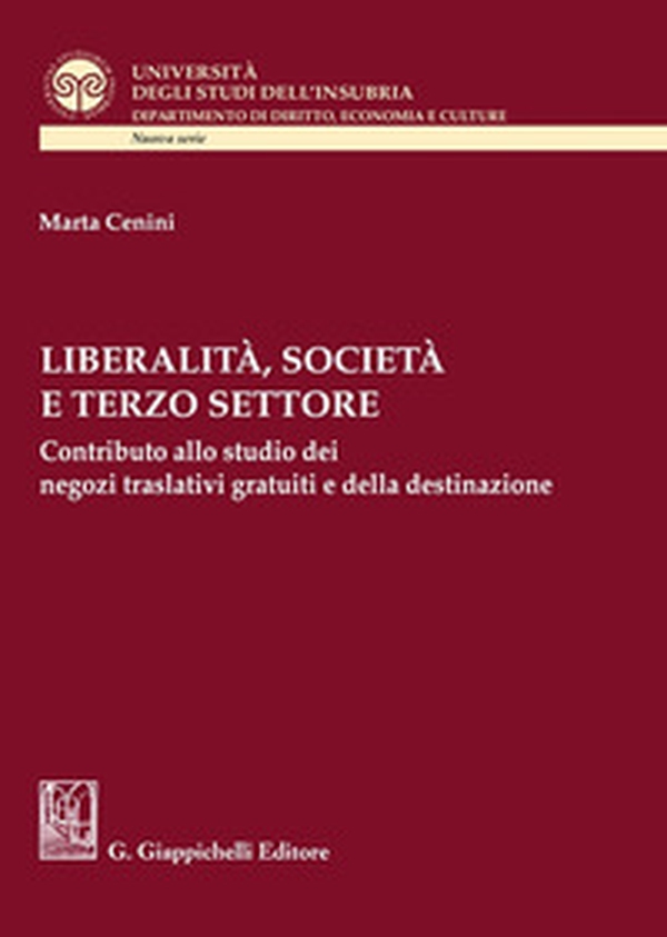 Liberalità, società e terzo settore. Contributo allo studio dei negozi traslativi gratuiti e della destinazione - Librerie.coop Liberalità, società e terzo settore. Contributo allo studio dei negozi traslativi gratuiti e della destinazione - Librerie.coop