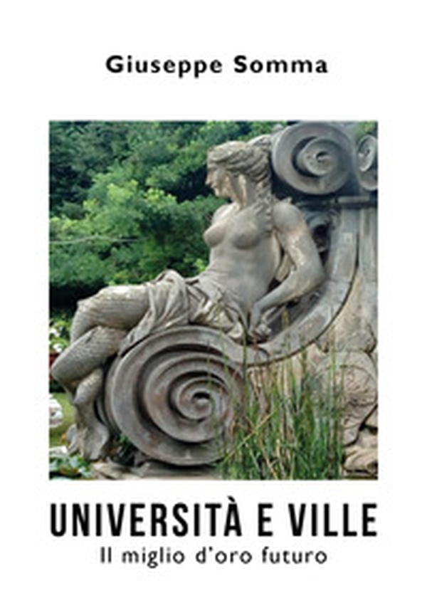 Università e ville. Il miglio d'oro futuro - Librerie.coop Università e ville. Il miglio d'oro futuro - Librerie.coop