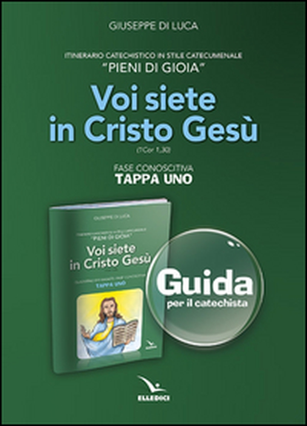 Pieni di gioia «tappa uno». Voi siete in Cristo Gesù. Guida - Librerie.coop Pieni di gioia «tappa uno». Voi siete in Cristo Gesù. Guida - Librerie.coop