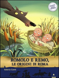 Romolo e Remo, le origini di Roma. Storie nelle storie - Librerie.coop