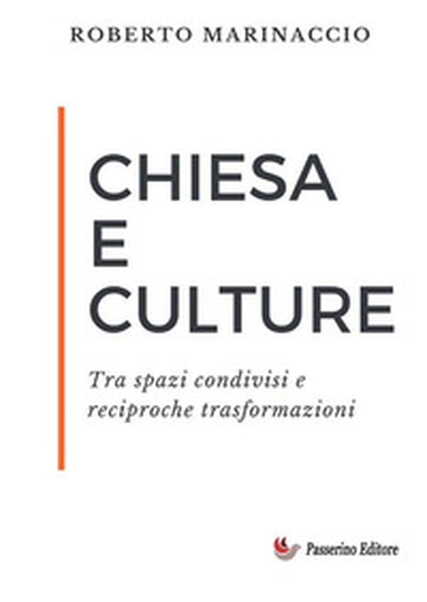 Chiesa e culture. Tra spazi condivisi e reciproche trasformazioni - Librerie.coop Chiesa e culture. Tra spazi condivisi e reciproche trasformazioni - Librerie.coop