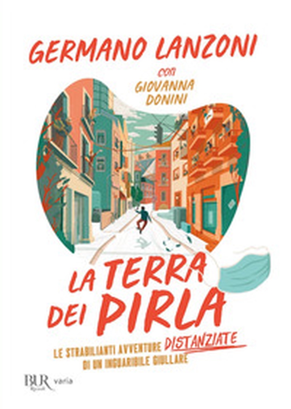 La terra dei pirla. Le strabilianti avventure distanziate di un inguaribile giullare - Librerie.coop La terra dei pirla. Le strabilianti avventure distanziate di un inguaribile giullare - Librerie.coop