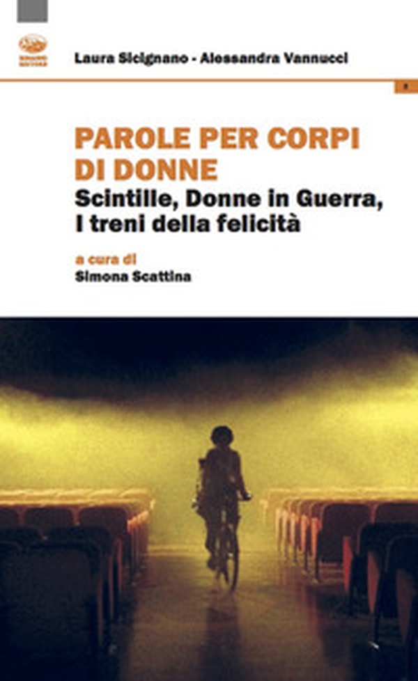Parole per corpi di donne. Scintille, donne in guerra, i treni della felicità - Librerie.coop Parole per corpi di donne. Scintille, donne in guerra, i treni della felicità - Librerie.coop