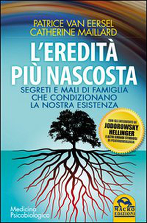 L'eredità più nascosta. Segreti e mali di famiglia che condizionano la nostra esistenza - Librerie.coop L'eredità più nascosta. Segreti e mali di famiglia che condizionano la nostra esistenza - Librerie.coop