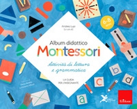 Album didattico Montessori. Attività di scrittura e grammatica. (6-8 anni). La guida per l'insegnante - Librerie.coop