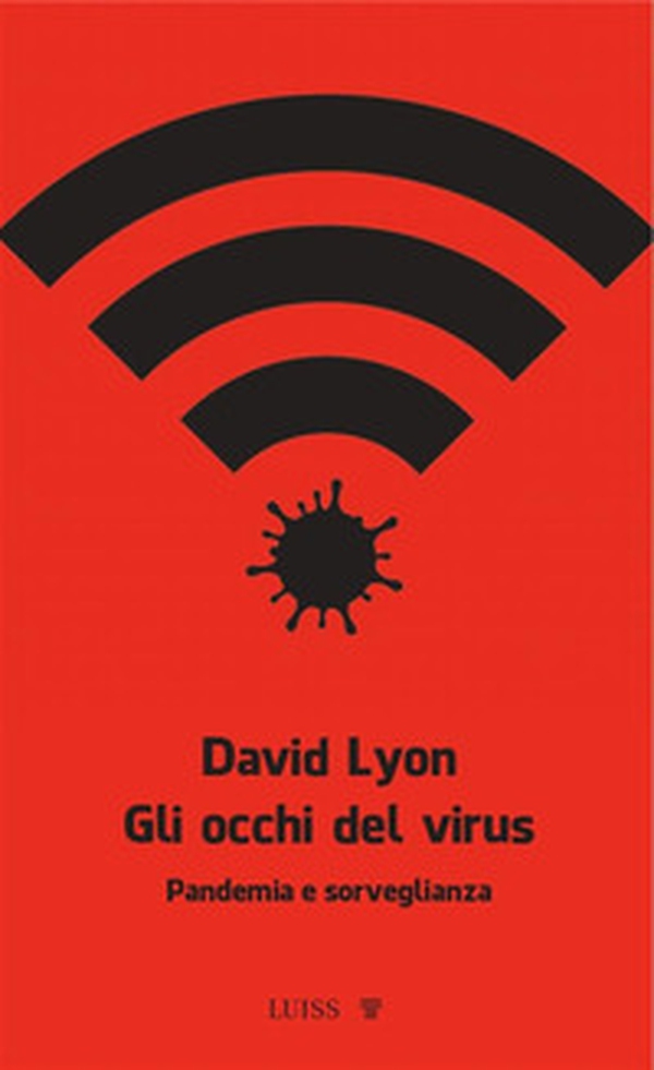 Gli occhi del virus. Pandemia e sorveglianza - Librerie.coop Gli occhi del virus. Pandemia e sorveglianza - Librerie.coop
