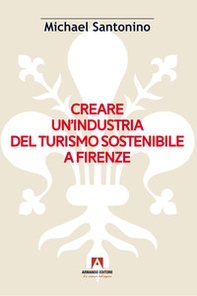 Creare un'industria del turismo sostenibile a Firenze - Librerie.coop