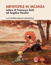Mefistofele in vacanza. Lettere di Francesco Gioli ad Angelica Pasolini - Librerie.coop