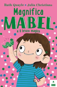 Magnifica Mabel e il bruco magico - Librerie.coop