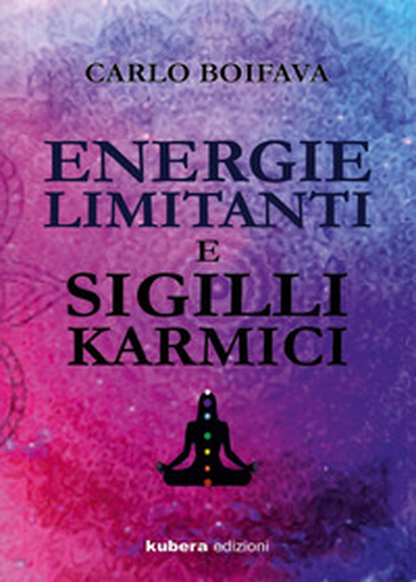 Energie limitanti e sigilli karmici - Librerie.coop Energie limitanti e sigilli karmici - Librerie.coop