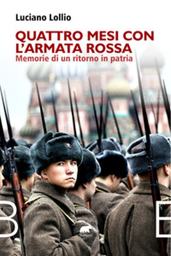 Quattro mesi con l'Armata Rossa. Memorie di un ritorno in patria - Librerie.coop Quattro mesi con l'Armata Rossa. Memorie di un ritorno in patria - Librerie.coop