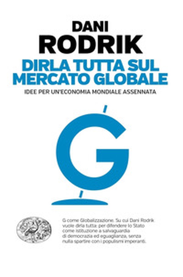 Dirla tutta sul mercato globale. Idee per un'economia mondiale assennata - Librerie.coop Dirla tutta sul mercato globale. Idee per un'economia mondiale assennata - Librerie.coop