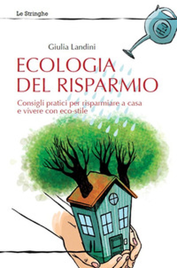 Ecologia del risparmio. Consigli pratici per risparmiare a casa e vivere con eco-stile - Librerie.coop Ecologia del risparmio. Consigli pratici per risparmiare a casa e vivere con eco-stile - Librerie.coop