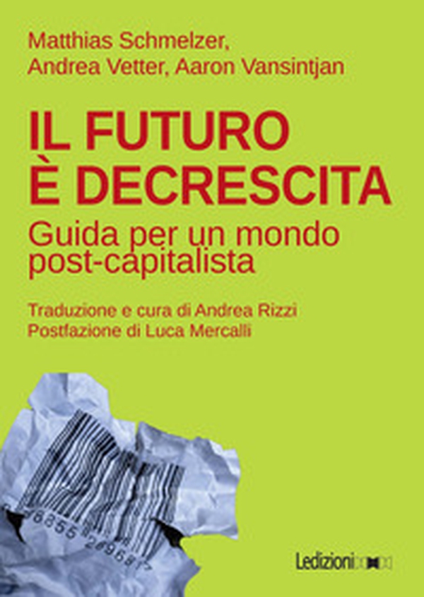 Il futuro è decrescita. Guida per un mondo post-capitalista - Librerie.coop Il futuro è decrescita. Guida per un mondo post-capitalista - Librerie.coop