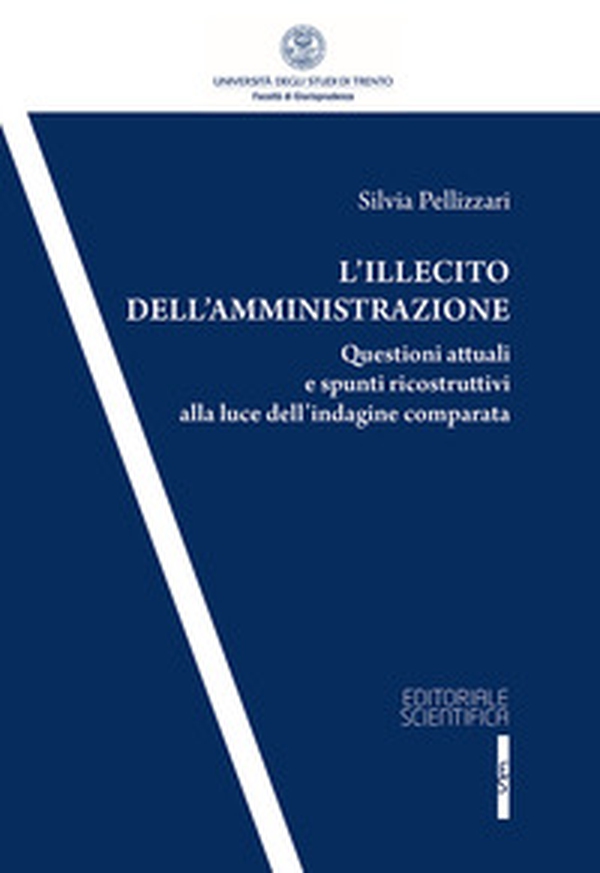 L'illecito dell'amministrazione. Questioni attuali e spunti ricostruttivi alla luce dell'indagine comparata - Librerie.coop L'illecito dell'amministrazione. Questioni attuali e spunti ricostruttivi alla luce dell'indagine comparata - Librerie.coop