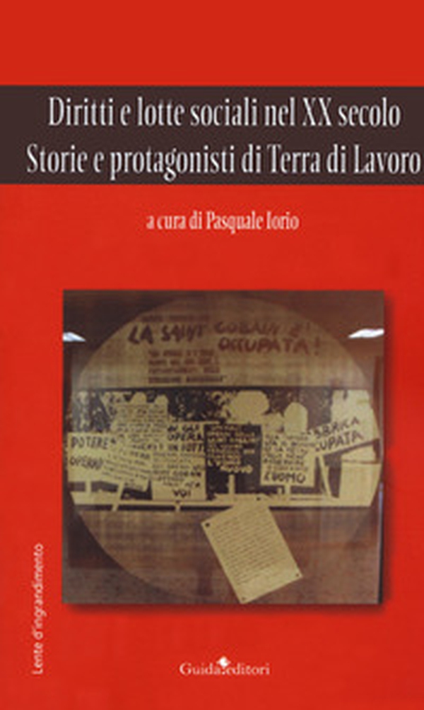Diritti e lotte sociali nel XX secolo. Storie e protagonisti di Terra di Lavoro - Librerie.coop Diritti e lotte sociali nel XX secolo. Storie e protagonisti di Terra di Lavoro - Librerie.coop
