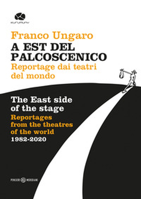 A Est del palcoscenico. Reportage dai teatri del mondo. Ediz. italiana e inglese - Librerie.coop A Est del palcoscenico. Reportage dai teatri del mondo. Ediz. italiana e inglese - Librerie.coop