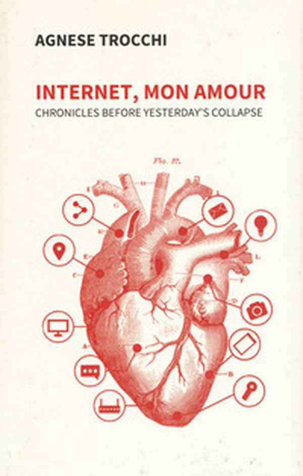 Internet, mon amour. Chronicles before yesterday is collapsed - Librerie.coop Internet, mon amour. Chronicles before yesterday is collapsed - Librerie.coop