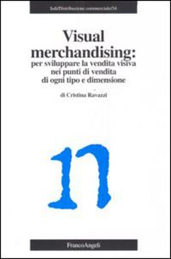 Visual merchandising: per sviluppare la vendita visiva nei punti di vendita di ogni tipo e dimensione - Librerie.coop Visual merchandising: per sviluppare la vendita visiva nei punti di vendita di ogni tipo e dimensione - Librerie.coop