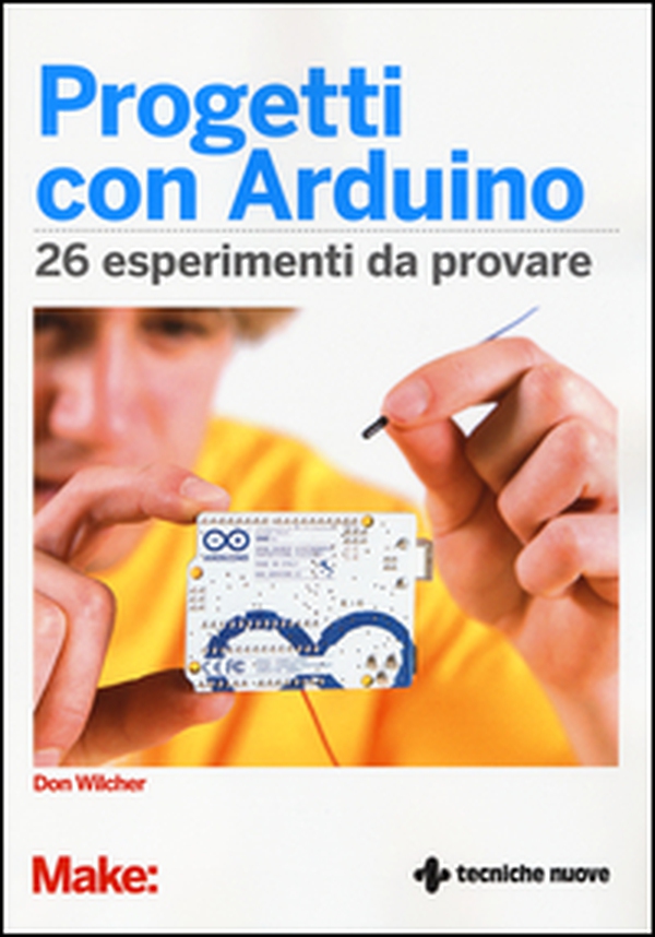 Progetti con Arduino. 26 esperimenti da provare - Librerie.coop Progetti con Arduino. 26 esperimenti da provare - Librerie.coop