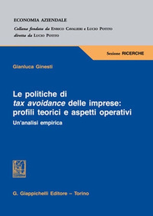 Le politiche di tax avoidance delle imprese: profili teorici e aspetti operativi. Un'analisi empirica - Librerie.coop Le politiche di tax avoidance delle imprese: profili teorici e aspetti operativi. Un'analisi empirica - Librerie.coop