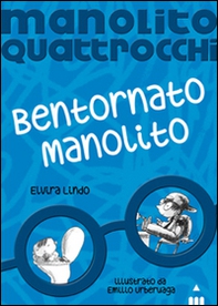 Bentornato Manolito. Manolito Quattrocchi - Librerie.coop