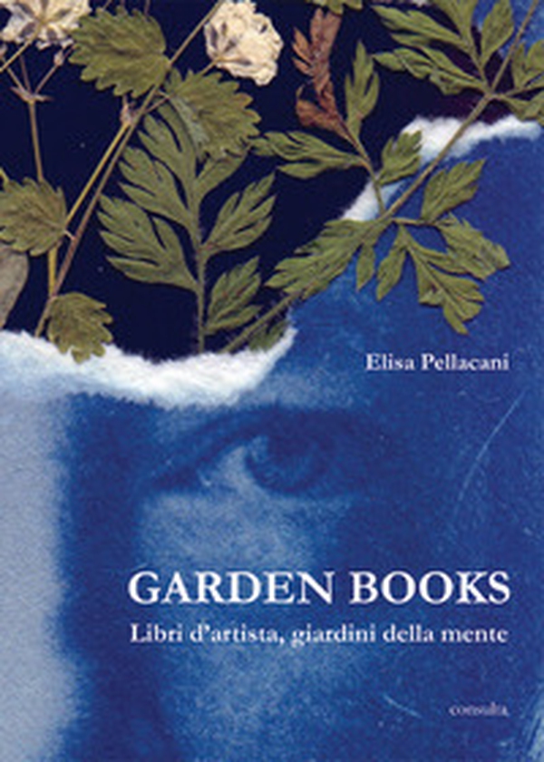 Garden books. Libri d'artista, giardini della mente - Librerie.coop Garden books. Libri d'artista, giardini della mente - Librerie.coop