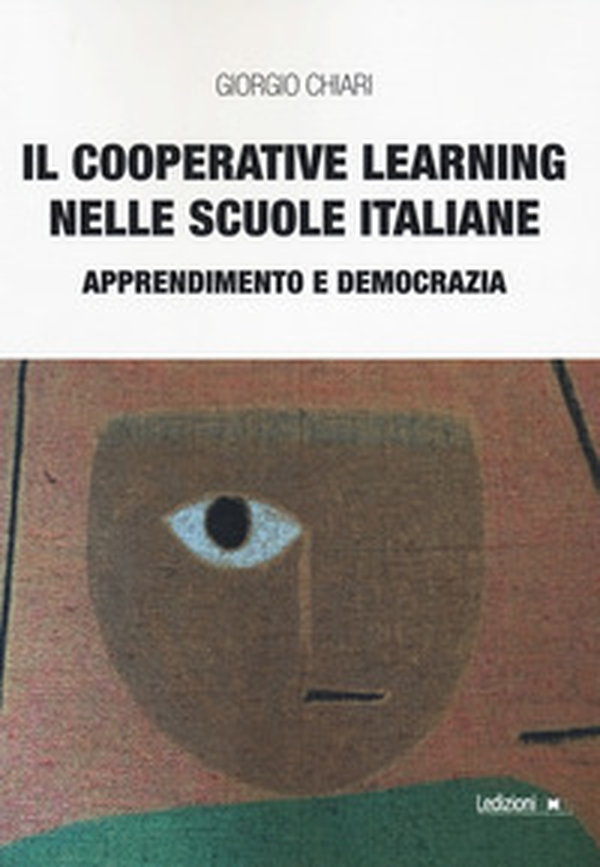 Il cooperative learning nelle scuole italiane. Apprendimento e democrazia - Librerie.coop Il cooperative learning nelle scuole italiane. Apprendimento e democrazia - Librerie.coop