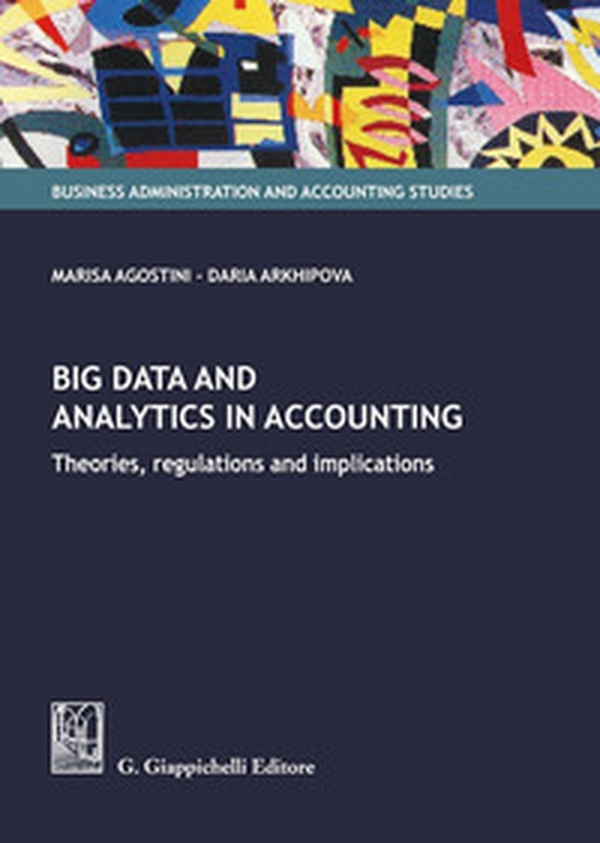 Big data and analytics in accounting. Theories, regulations and implications - Librerie.coop Big data and analytics in accounting. Theories, regulations and implications - Librerie.coop