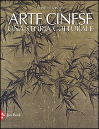 Arte cinese. Una storia culturale - Librerie.coop