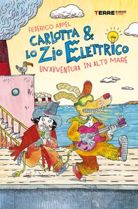 Un'avventura in alto mare. Carlotta & lo zio elettrico - Librerie.coop