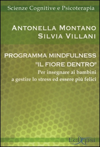 Programma mindfulness «il fiore dentro». Per insegnare ai bambini a gestire lo stress ed essere più felici - Librerie.coop