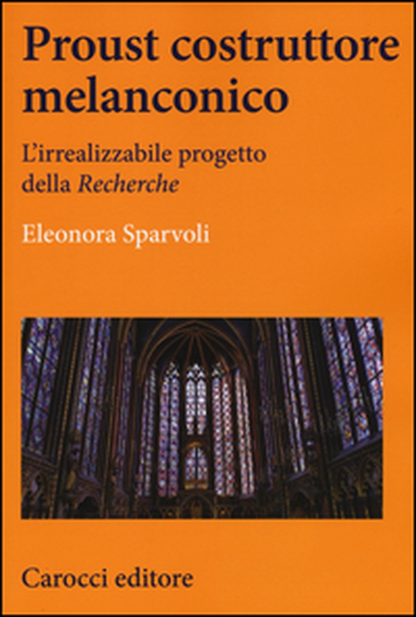 Proust costruttore melanconico. L'irrealizzabile progetto della «Recherche» - Librerie.coop Proust costruttore melanconico. L'irrealizzabile progetto della «Recherche» - Librerie.coop